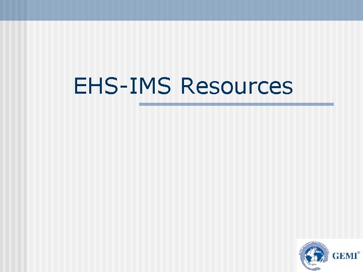 EHS-IMS Resources 