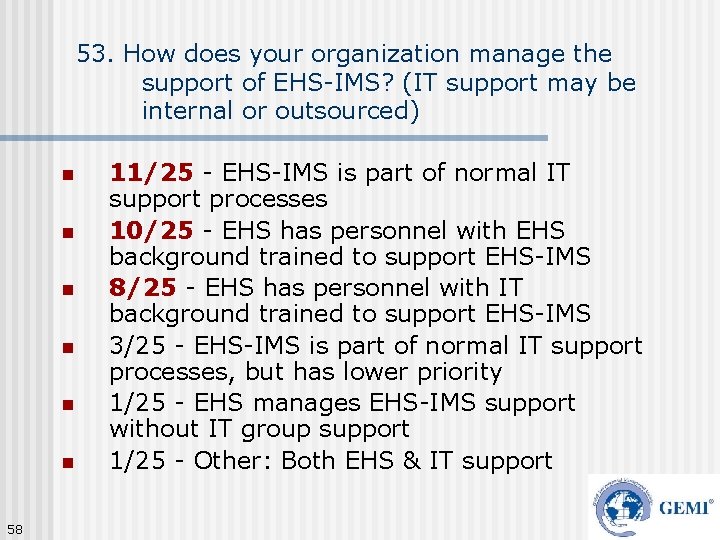 53. How does your organization manage the support of EHS-IMS? (IT support may be