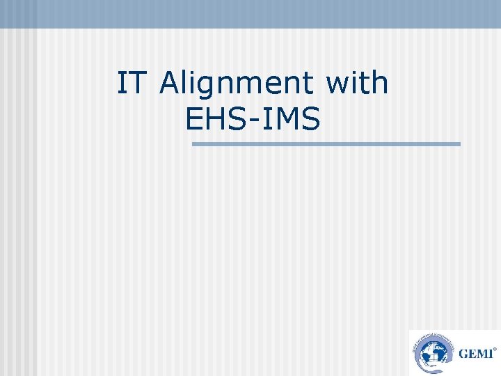 IT Alignment with EHS-IMS 