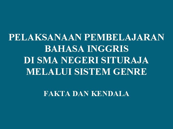 PELAKSANAAN PEMBELAJARAN BAHASA INGGRIS DI SMA NEGERI SITURAJA MELALUI SISTEM GENRE FAKTA DAN KENDALA