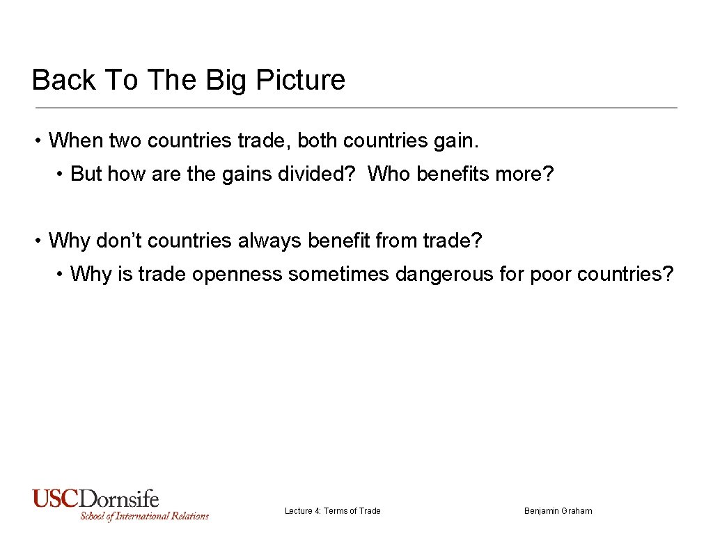 Back To The Big Picture • When two countries trade, both countries gain. •