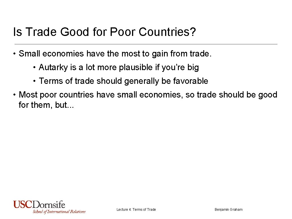 Is Trade Good for Poor Countries? • Small economies have the most to gain