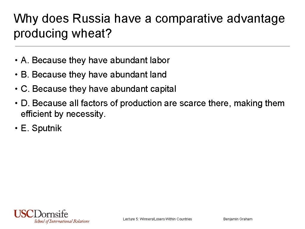 Why does Russia have a comparative advantage producing wheat? • A. Because they have