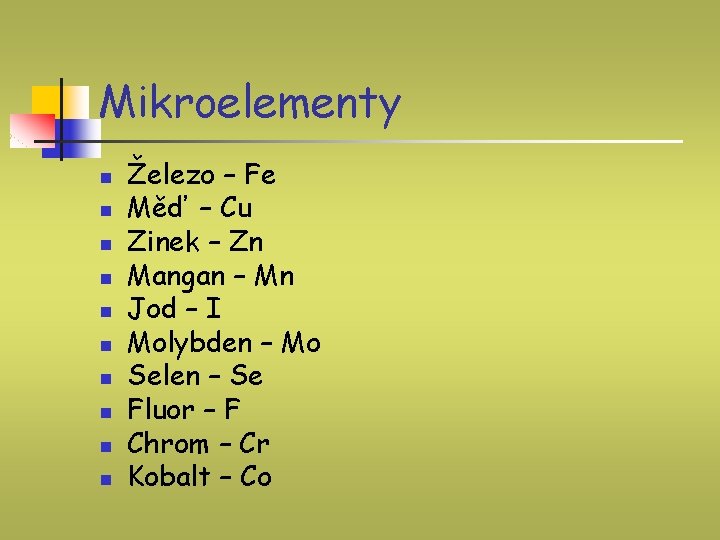 Mikroelementy n n n n n Železo – Fe Měď – Cu Zinek –