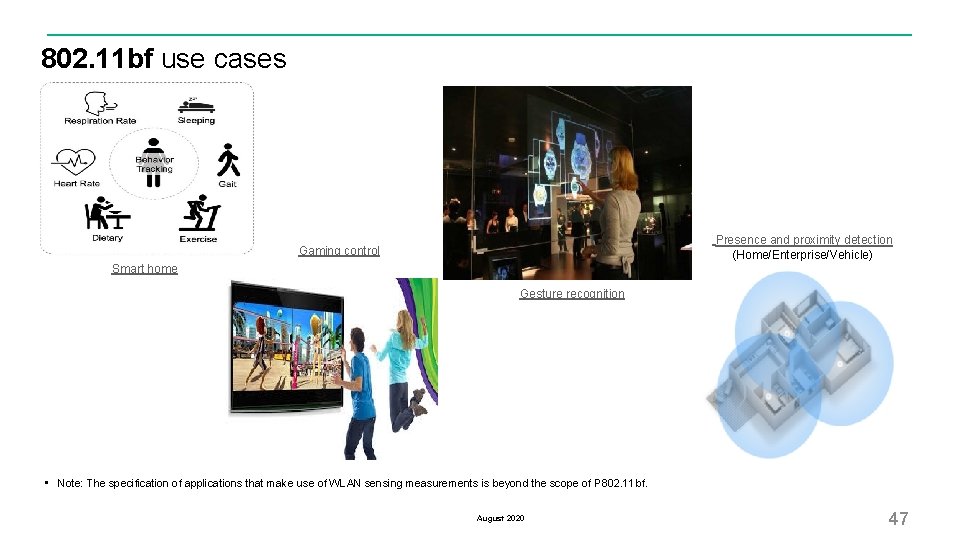 802. 11 bf use cases Presence and proximity detection Gaming control (Home/Enterprise/Vehicle) Smart home