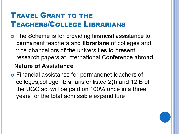 TRAVEL GRANT TO THE TEACHERS/COLLEGE LIBRARIANS The Scheme is for providing financial assistance to TRAVEL GRANT TO THE TEACHERS/COLLEGE LIBRARIANS The Scheme is for providing financial assistance to