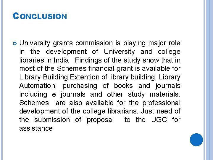 CONCLUSION University grants commission is playing major role in the development of University and CONCLUSION University grants commission is playing major role in the development of University and