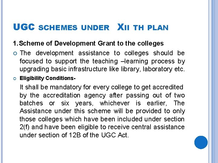 UGC SCHEMES UNDER XII TH PLAN 1. Scheme of Development Grant to the colleges UGC SCHEMES UNDER XII TH PLAN 1. Scheme of Development Grant to the colleges