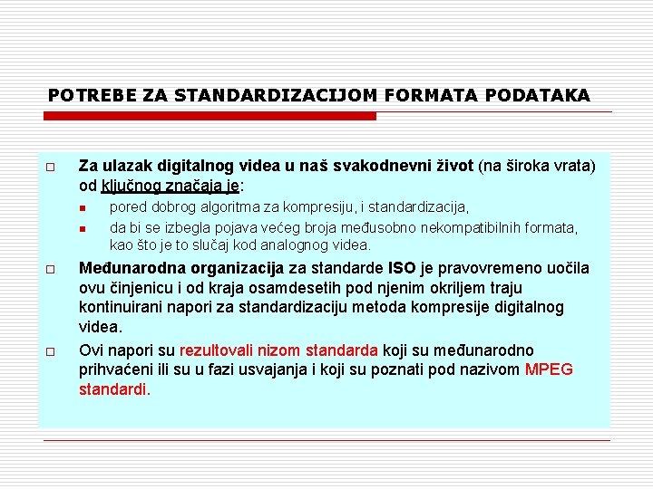 POTREBE ZA STANDARDIZACIJOM FORMATA PODATAKA o Za ulazak digitalnog videa u naš svakodnevni život