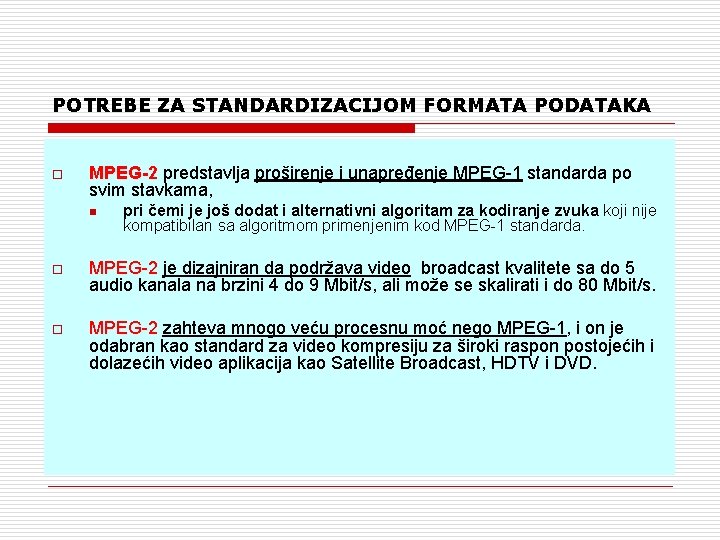 POTREBE ZA STANDARDIZACIJOM FORMATA PODATAKA o MPEG-2 predstavlja proširenje i unapređenje MPEG-1 standarda po