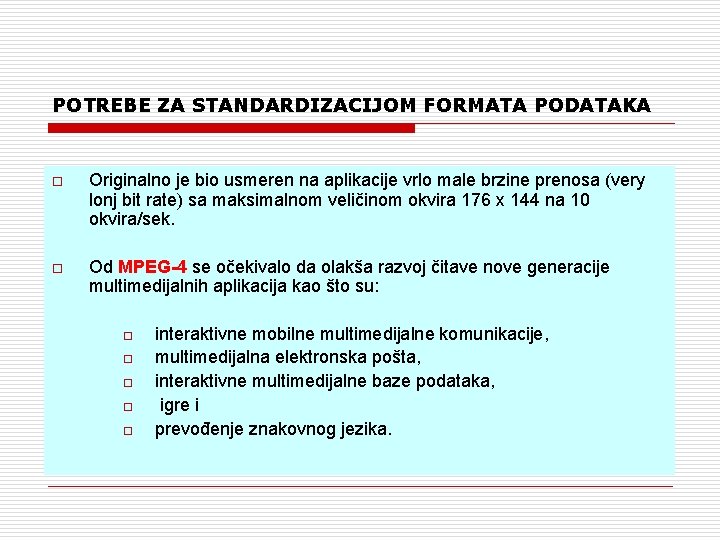 POTREBE ZA STANDARDIZACIJOM FORMATA PODATAKA o Originalno je bio usmeren na aplikacije vrlo male