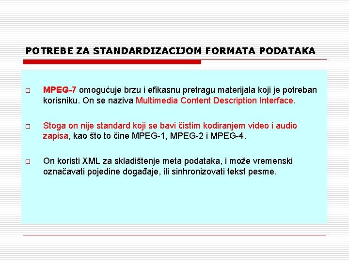 POTREBE ZA STANDARDIZACIJOM FORMATA PODATAKA o MPEG-7 omogućuje brzu i efikasnu pretragu materijala koji