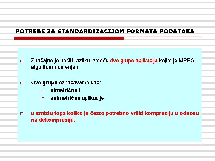 POTREBE ZA STANDARDIZACIJOM FORMATA PODATAKA o Značajno je uočiti razliku između dve grupe aplikacija