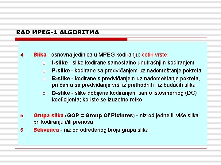 RAD MPEG-1 ALGORITMA 4. Slika - osnovna jedinica u MPEG kodiranju; četiri vrste: o