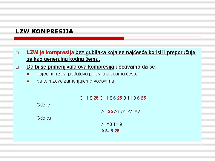 LZW KOMPRESIJA o o LZW je kompresija bez gubitaka koja se najčesće koristi i