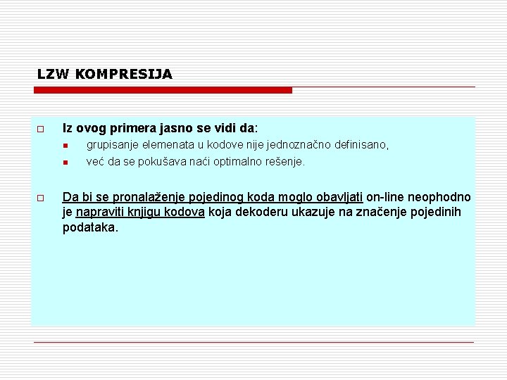 LZW KOMPRESIJA o Iz ovog primera jasno se vidi da: n n o grupisanje