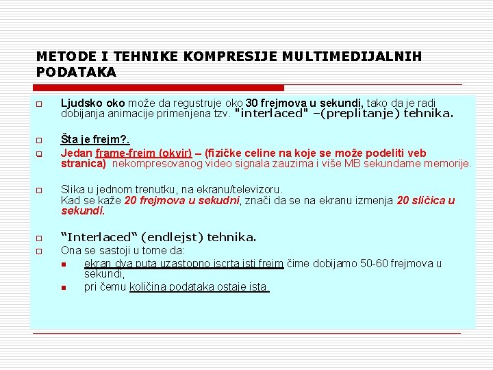 METODE I TEHNIKE KOMPRESIJE MULTIMEDIJALNIH PODATAKA o Ljudsko oko može da regustruje oko 30
