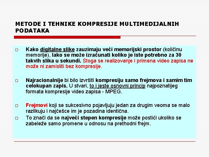 METODE I TEHNIKE KOMPRESIJE MULTIMEDIJALNIH PODATAKA o Kako digitalne slike zauzimaju veći memorijski prostor
