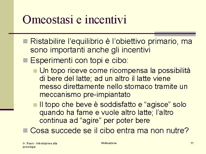 Omeostasi e incentivi n Ristabilire l’equilibrio è l’obiettivo primario, ma sono importanti anche gli