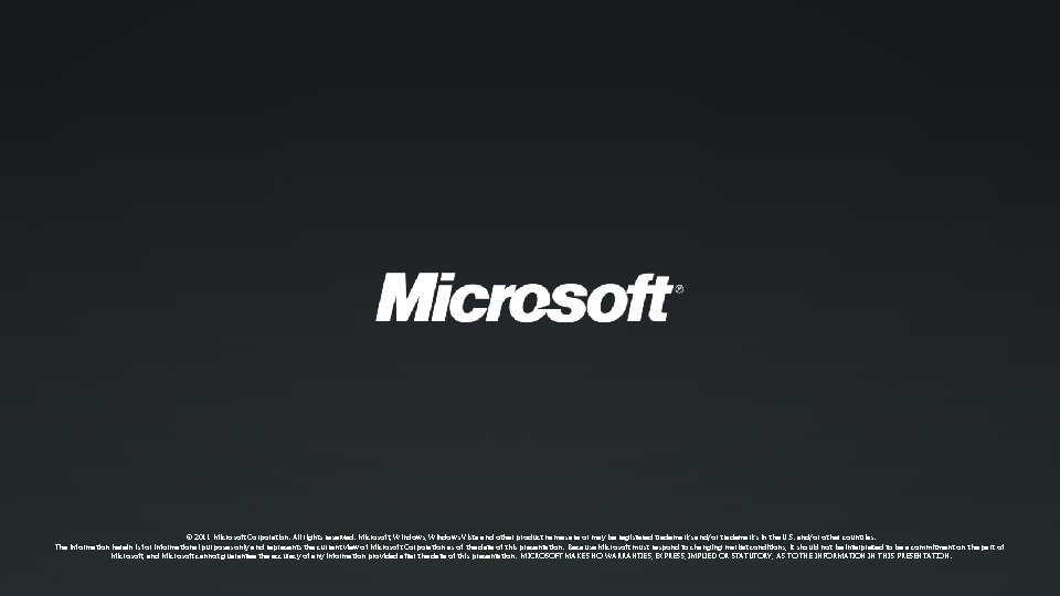 © 2011 Microsoft Corporation. All rights reserved. Microsoft, Windows Vista and other product names