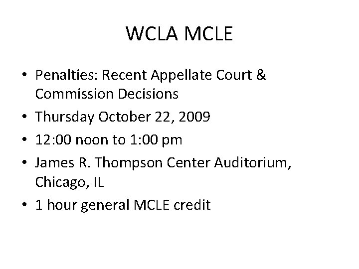 WCLA MCLE • Penalties: Recent Appellate Court & Commission Decisions • Thursday October 22,