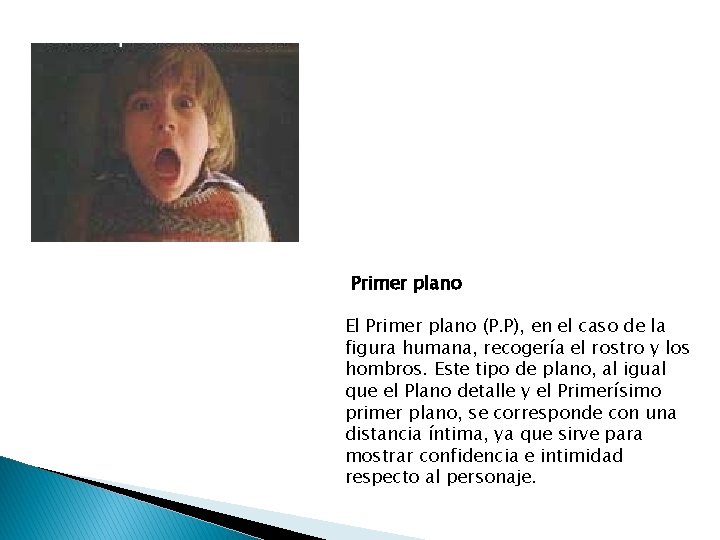 Primer plano El Primer plano (P. P), en el caso de la figura humana,