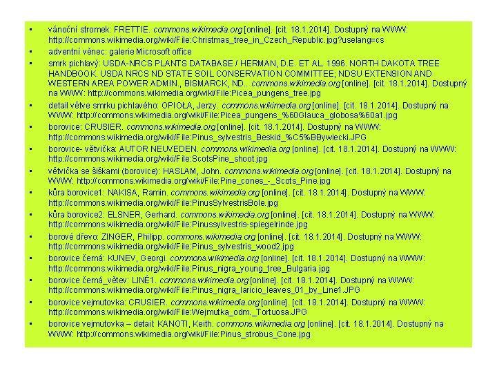  • • • • vánoční stromek: FRETTIE. commons. wikimedia. org [online]. [cit. 18.