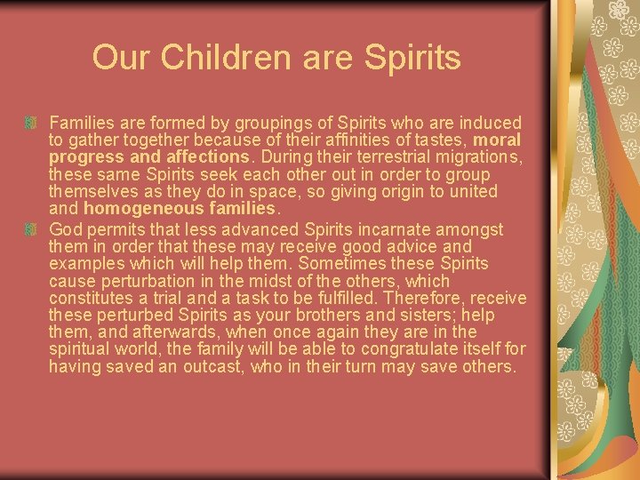 Our Children are Spirits Families are formed by groupings of Spirits who are induced