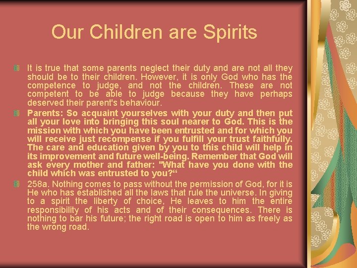Our Children are Spirits It is true that some parents neglect their duty and