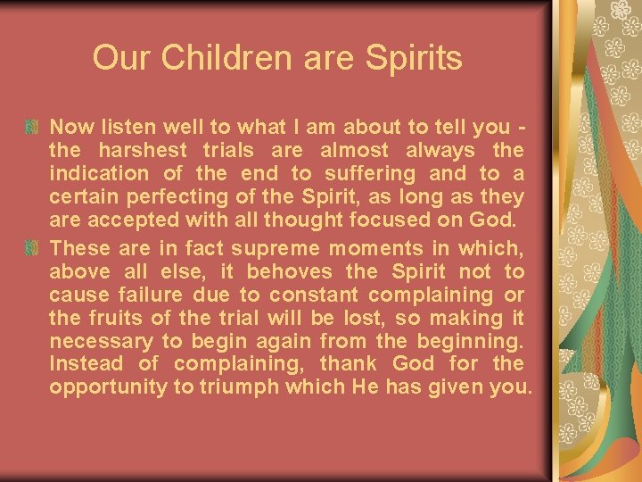 Our Children are Spirits Now listen well to what I am about to tell