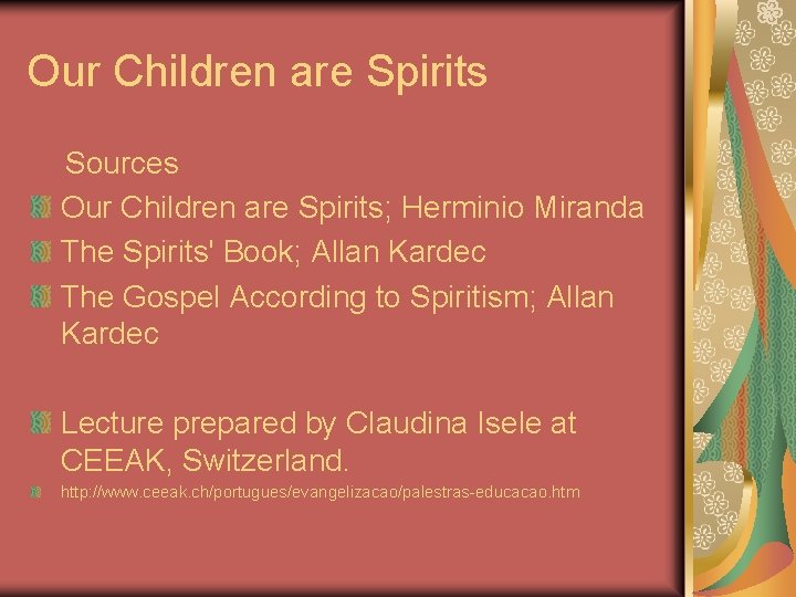 Our Children are Spirits Sources Our Children are Spirits; Herminio Miranda The Spirits' Book;