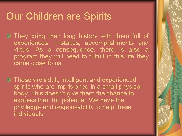 Our Children are Spirits They bring their long history with them full of experiences,