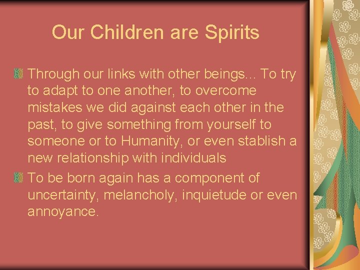 Our Children are Spirits Through our links with other beings. . . To try