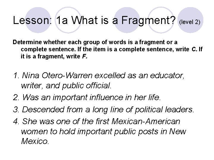 Lesson: 1 a What is a Fragment? (level 2) Determine whether each group of