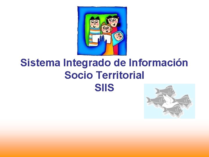 Sistema Integrado de Información Socio Territorial SIIS Octubre, 2005 