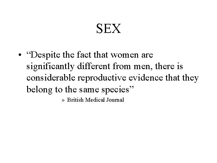 SEX • “Despite the fact that women are significantly different from men, there is