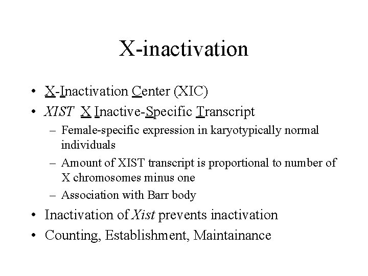 X-inactivation • X-Inactivation Center (XIC) • XIST X Inactive-Specific Transcript – Female-specific expression in