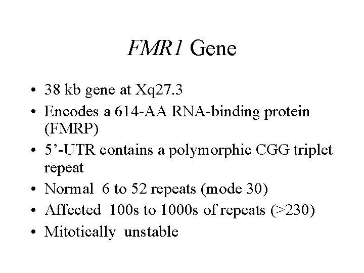 FMR 1 Gene • 38 kb gene at Xq 27. 3 • Encodes a