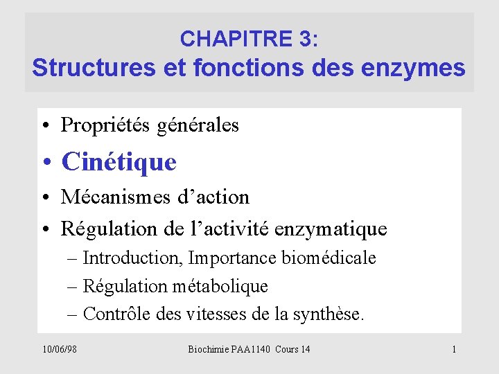 CHAPITRE 3: Structures et fonctions des enzymes • Propriétés générales • Cinétique • Mécanismes