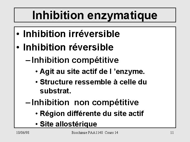 Inhibition enzymatique • Inhibition irréversible • Inhibition réversible – Inhibition compétitive • Agit au