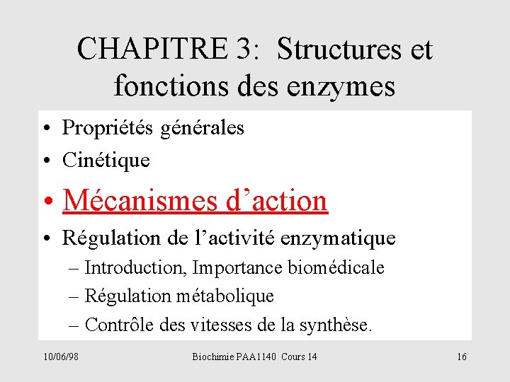 CHAPITRE 3: Structures et fonctions des enzymes • Propriétés générales • Cinétique • Mécanismes