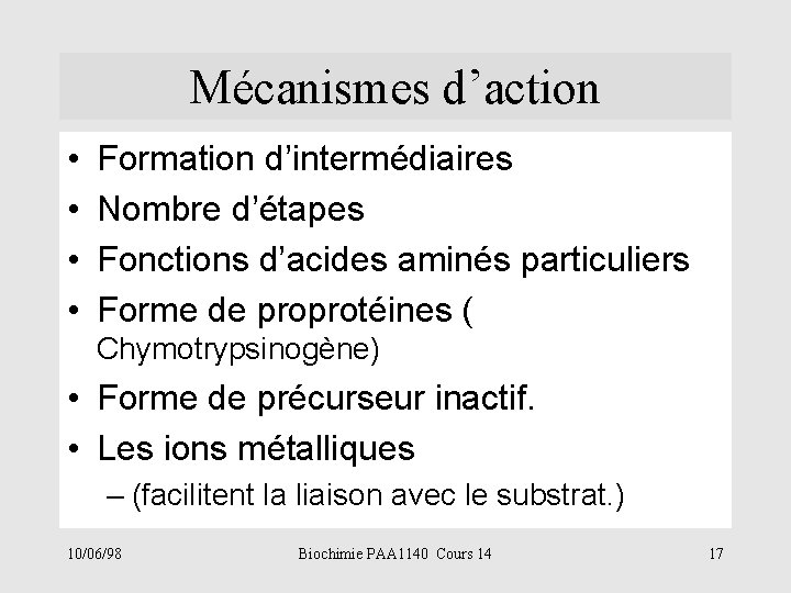 Mécanismes d’action • • Formation d’intermédiaires Nombre d’étapes Fonctions d’acides aminés particuliers Forme de