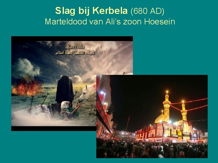 Slag bij Kerbela (680 AD) Marteldood van Ali’s zoon Hoesein 21 