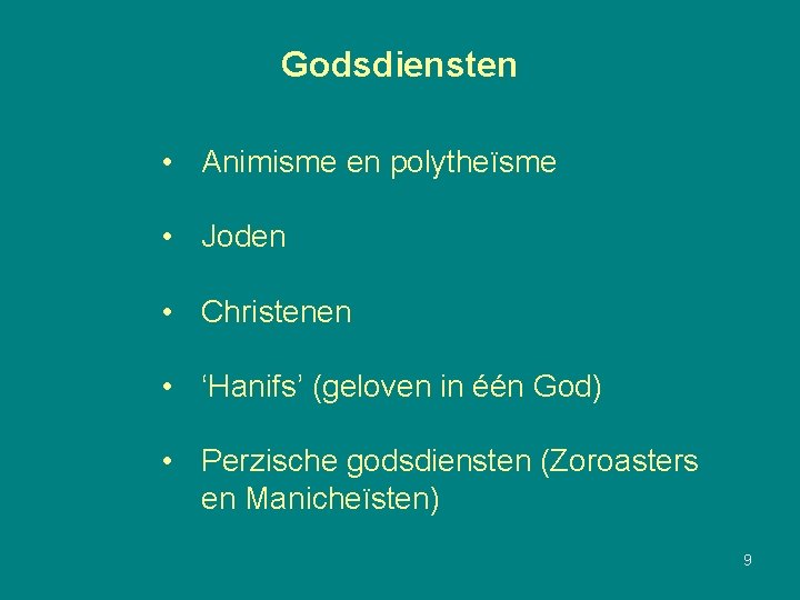 Godsdiensten • Animisme en polytheïsme • Joden • Christenen • ‘Hanifs’ (geloven in één