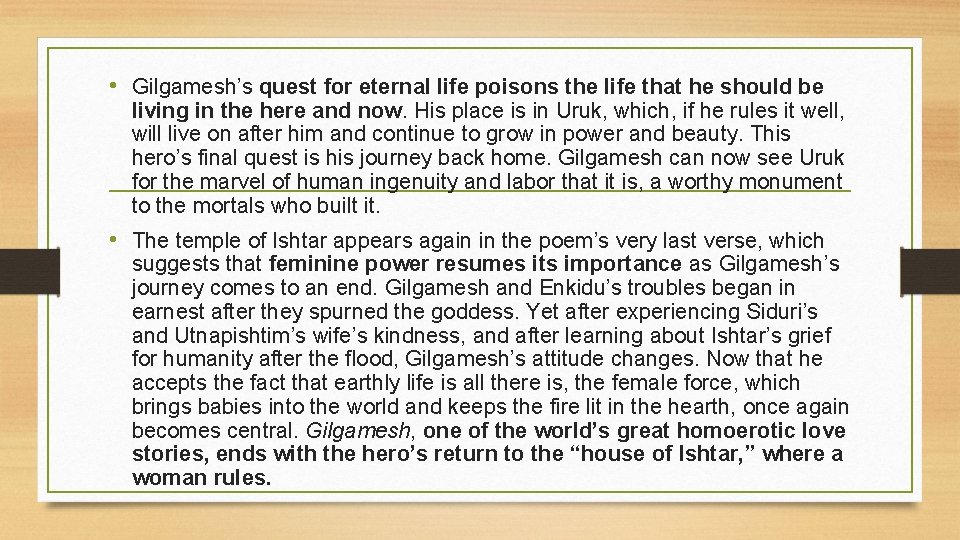 • Gilgamesh’s quest for eternal life poisons the life that he should be • Gilgamesh’s quest for eternal life poisons the life that he should be