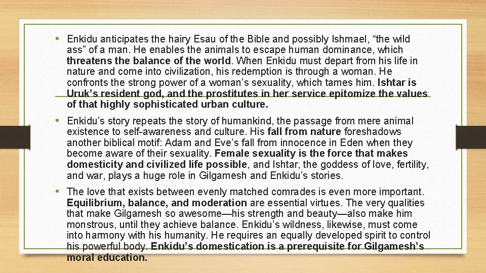 • Enkidu anticipates the hairy Esau of the Bible and possibly Ishmael, “the • Enkidu anticipates the hairy Esau of the Bible and possibly Ishmael, “the
