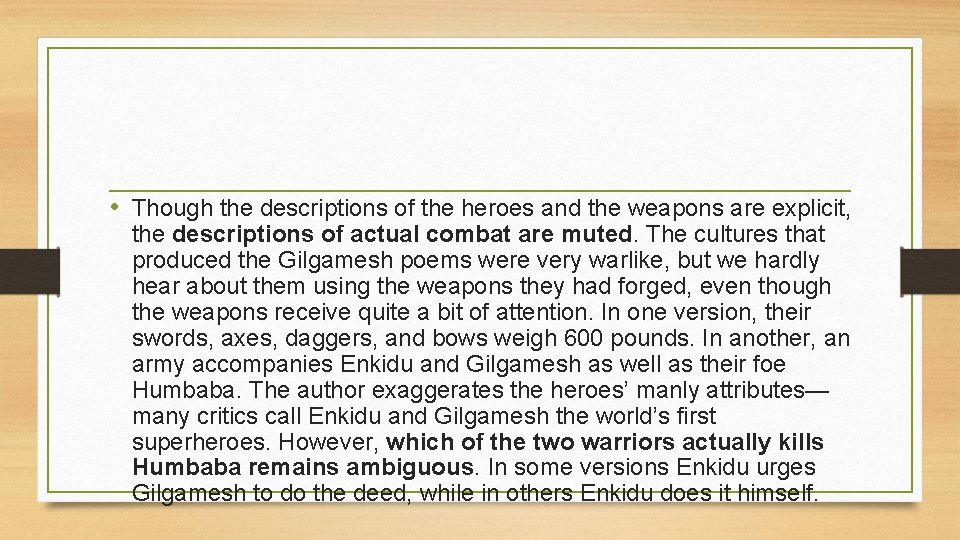 • Though the descriptions of the heroes and the weapons are explicit, the • Though the descriptions of the heroes and the weapons are explicit, the