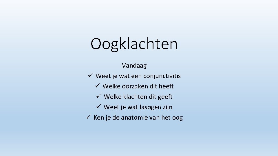 Oogklachten Vandaag ü Weet je wat een conjunctivitis ü Welke oorzaken dit heeft ü