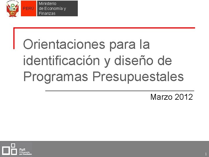 PERÚ Ministerio de Economía y Finanzas Orientaciones para la identificación y diseño de Programas