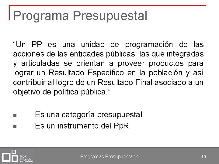 Programa Presupuestal “Un PP es una unidad de programación de las acciones de las